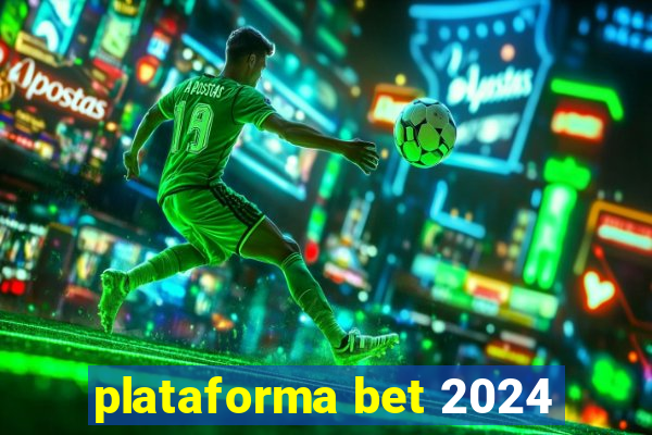 plataforma bet 2024